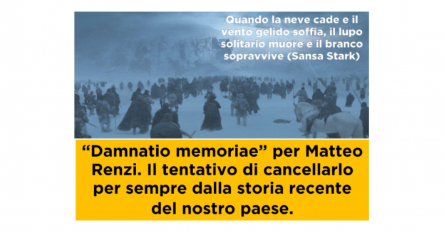 La damnatio memoriae di Matteo Renzi. Il tentativo è quello di cancellarlo dalla nostra memoria patria.